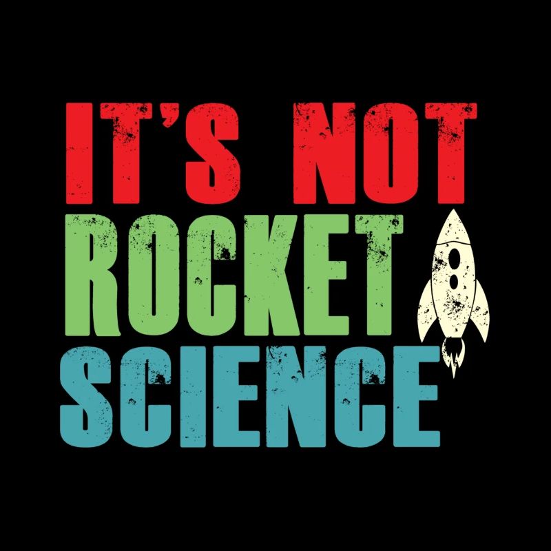 It's not rocket science