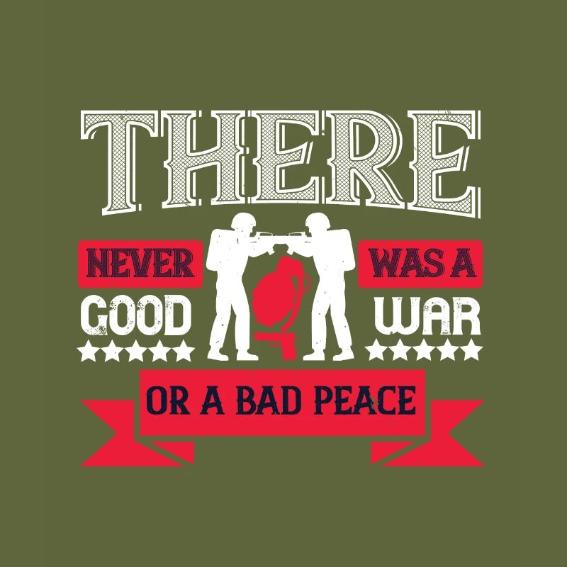 Es gab nie einen guten Krieg oder einen schlechten Frieden