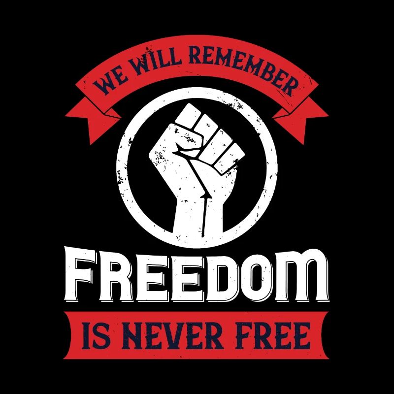 we will remember freedom is never free