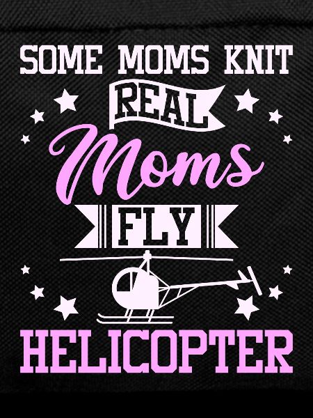 Moms fly helicopter