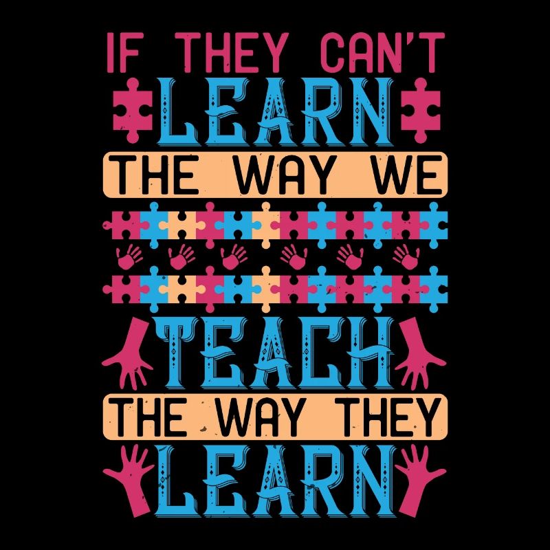 If they can’t learn the way we teach, we teach