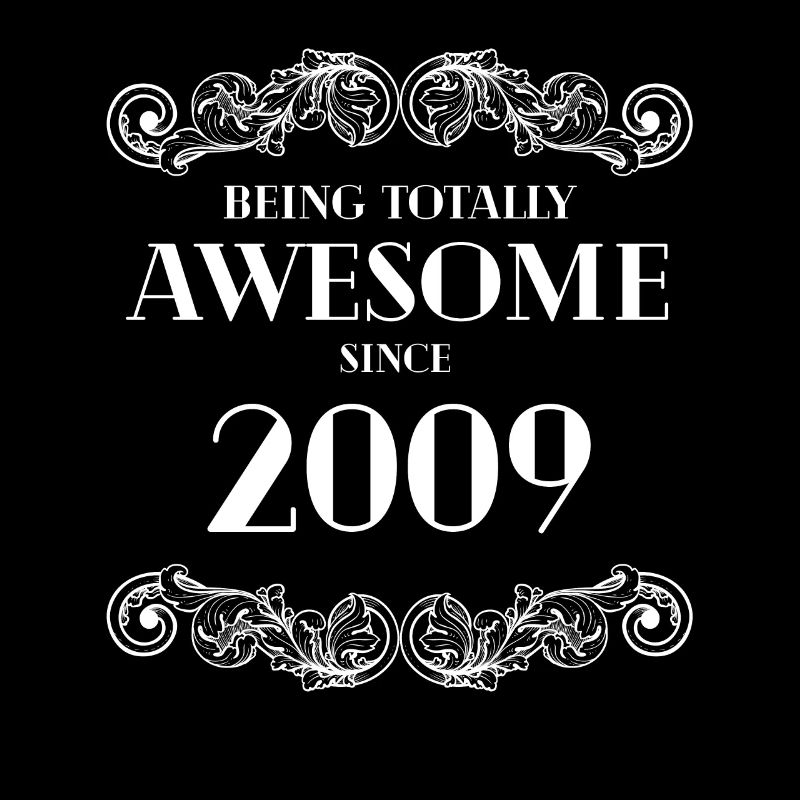 Funny Birthday Being Totally Awesome Since 2009