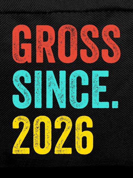 Funny Birthday Gross Since 2026