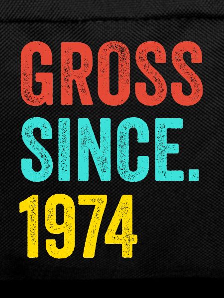 Funny Birthday Gross Since 1974