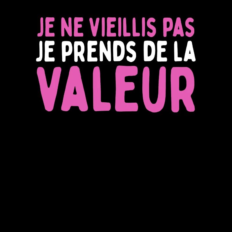 Humor I Don't Age I Gain Value