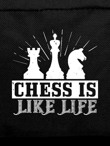Chess is like life