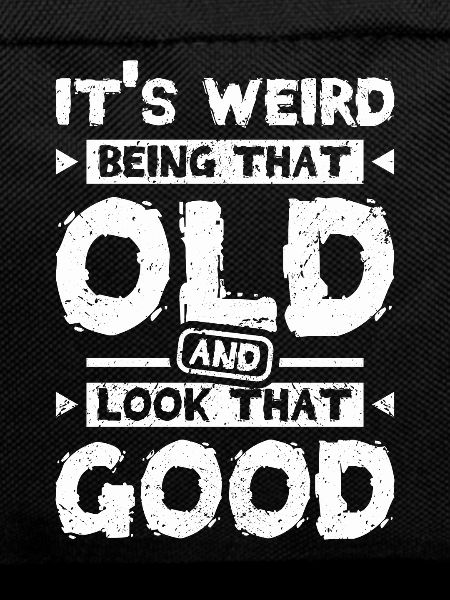 Old and look that good