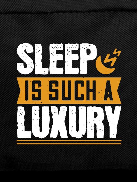 Sleep is such a luxury