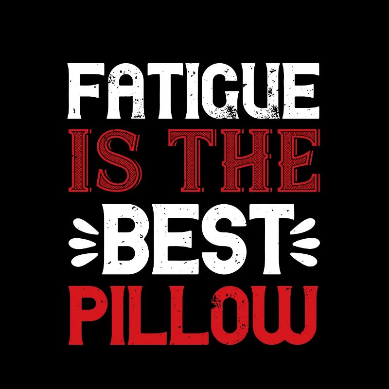Fatigue is the best pillow 01