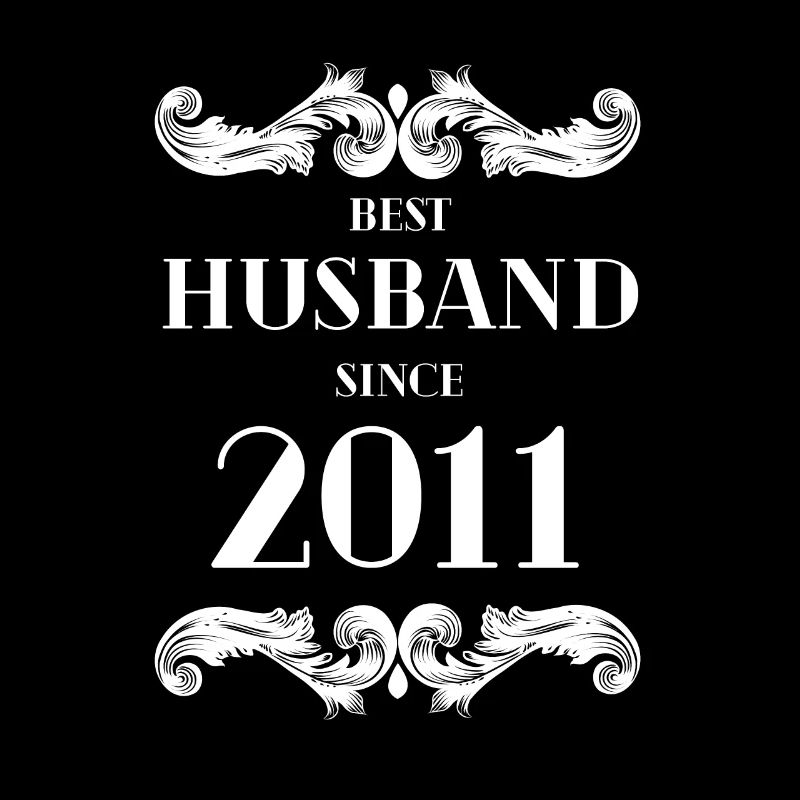 Best Husband Since 2011 Wedding Anniversary