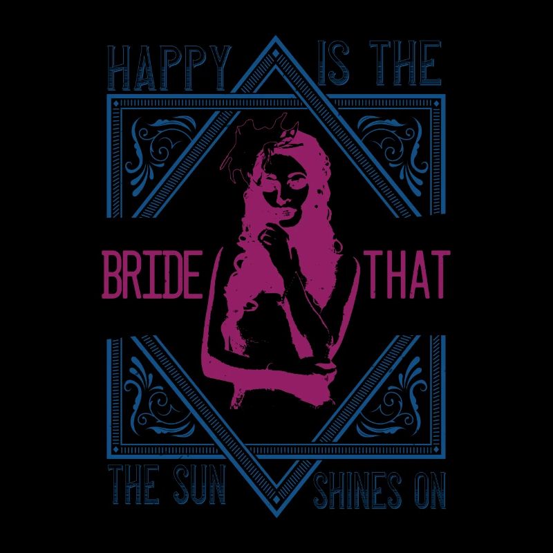 Happy is the bride that the sun shines on