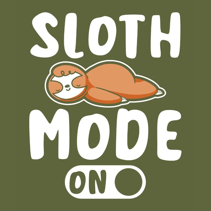 Sloth mode on
