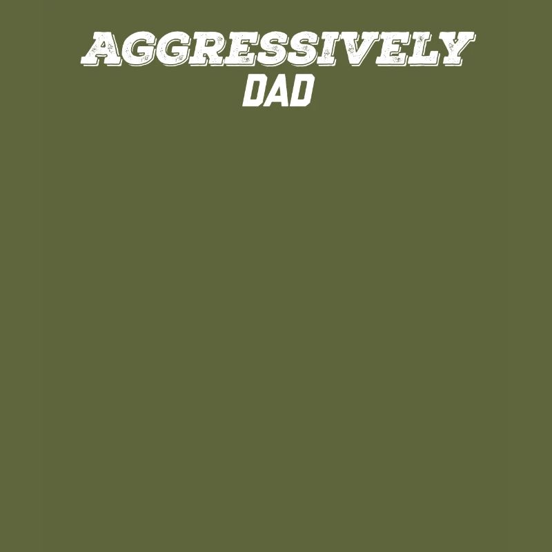 aggressively dad