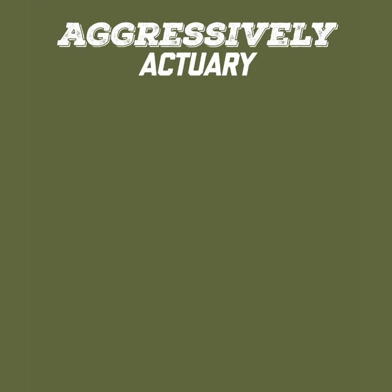 aggressively actuary