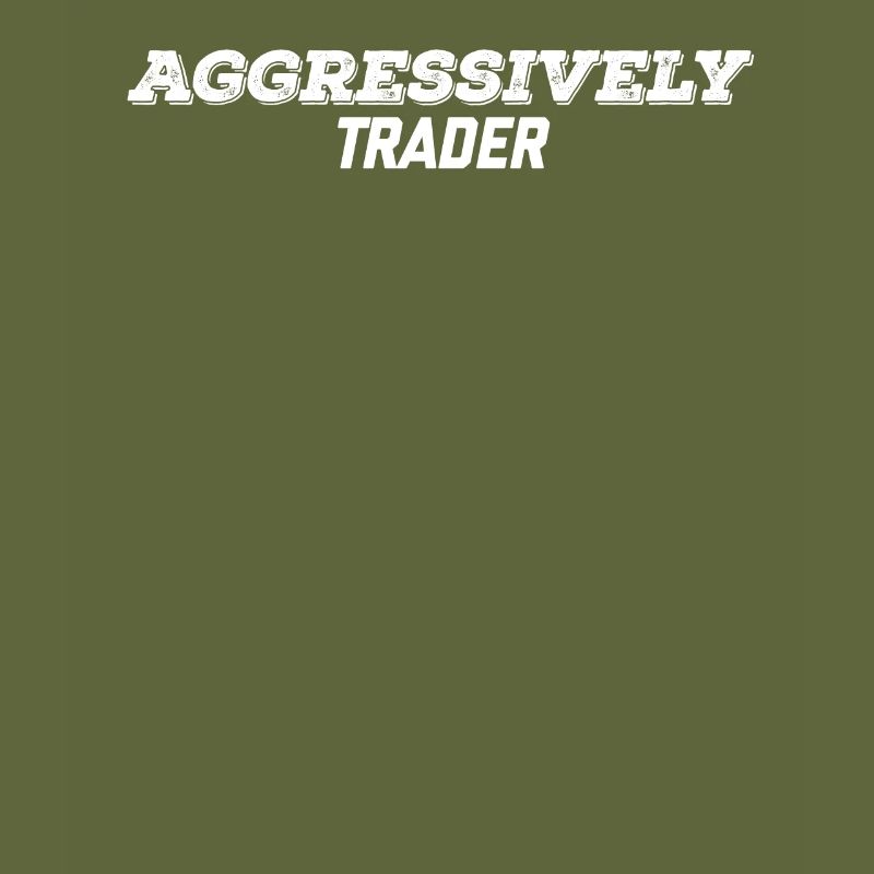 aggressively trader