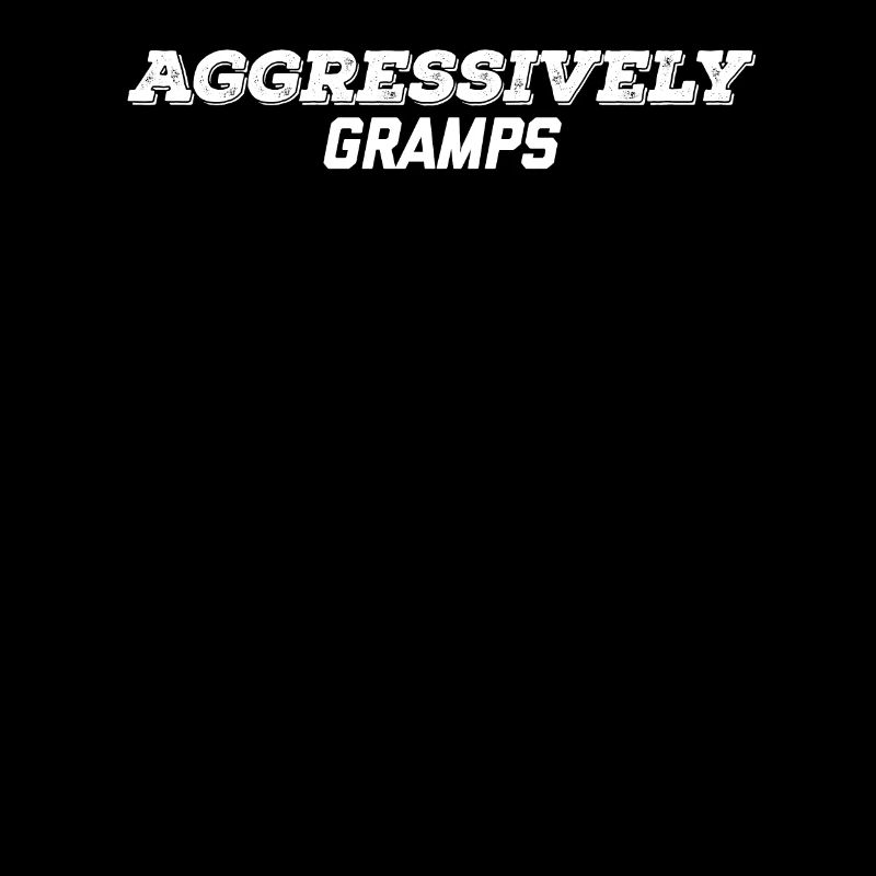 aggressively gramps