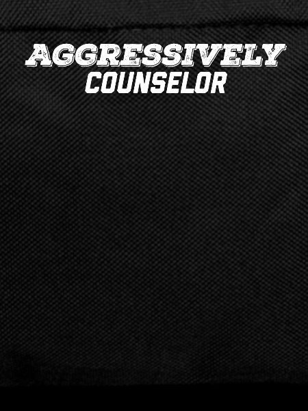 aggressively counselor