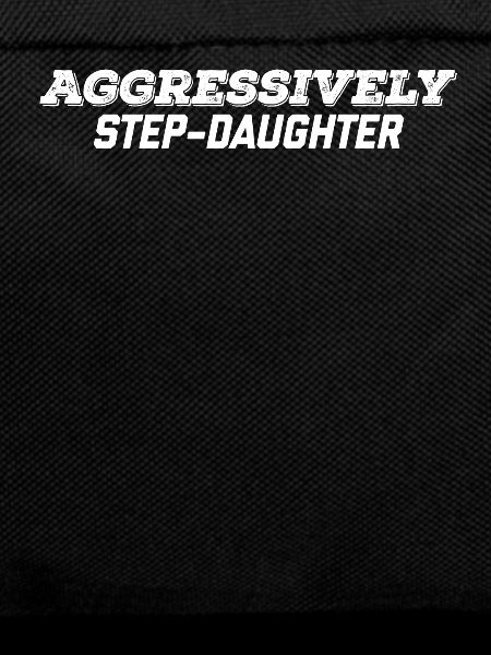 aggressiv Stieftochter