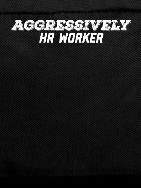 aggressively hr worker