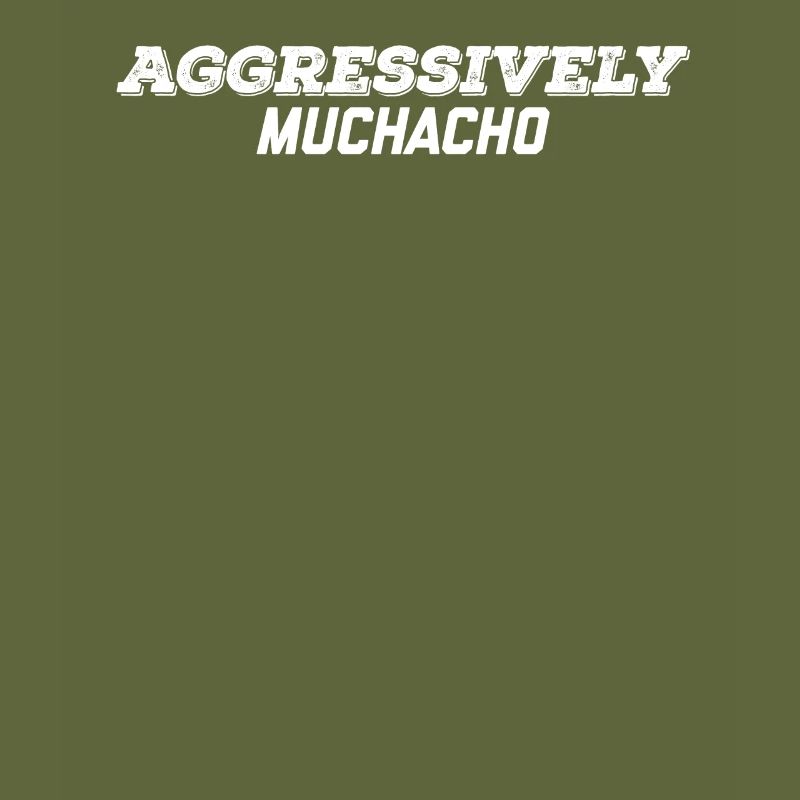 aggressively muchacho