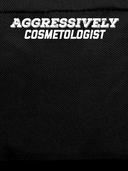 aggressively cosmetologist
