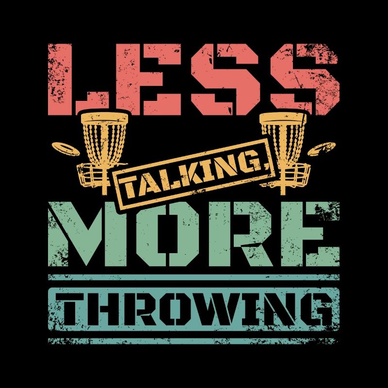 Less talking more throwing disc golf