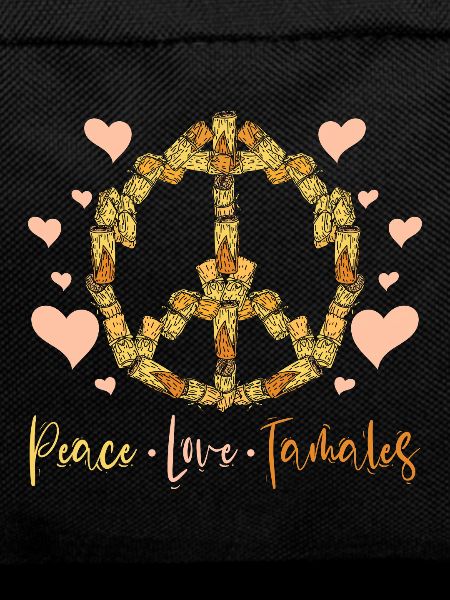 Peace, love, tamales