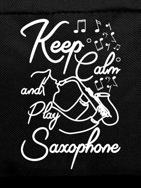 Keep calm and play saxophone