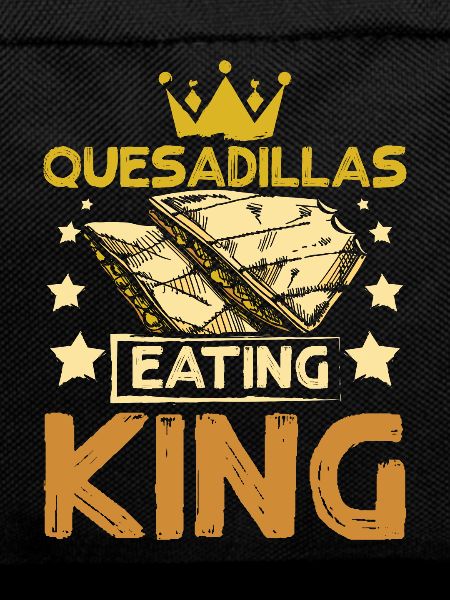 Quesadillas eating king