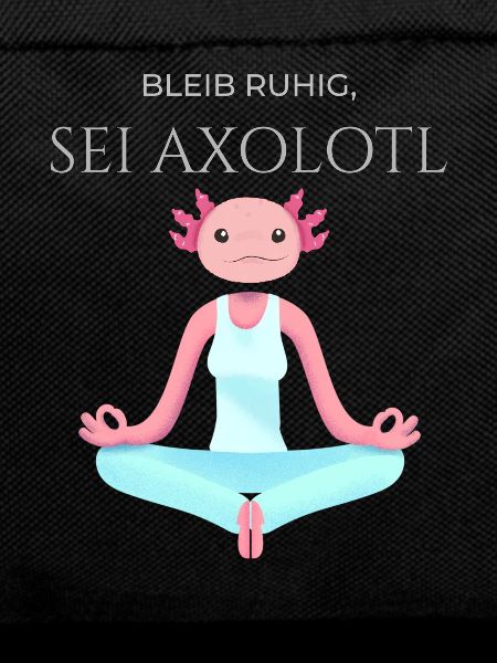 Stay calm, be axolotl