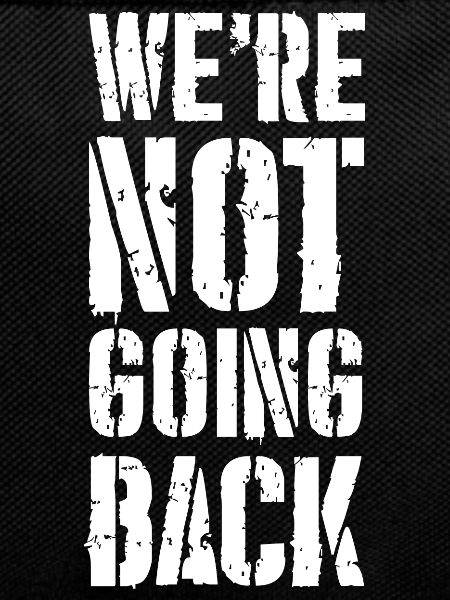 we're not going back
