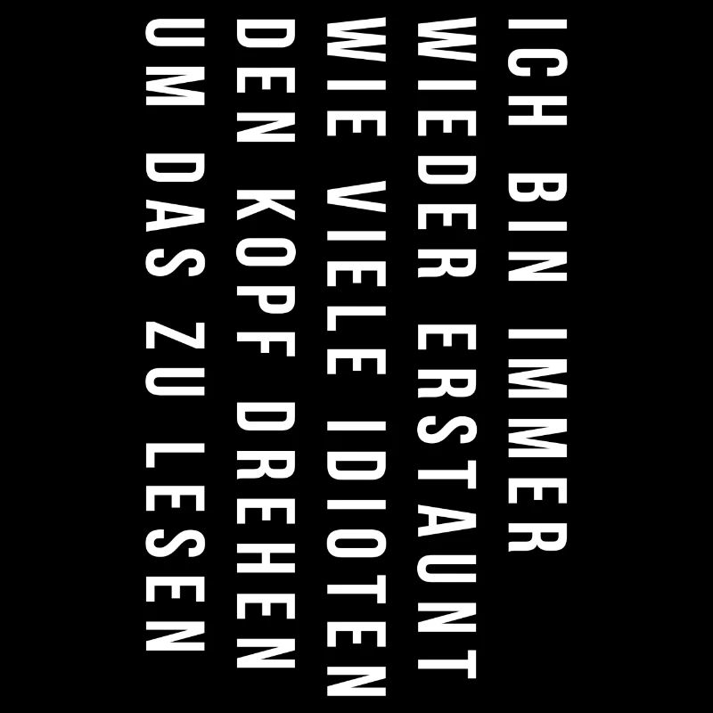 Wer dreht den Kopf um das zu lesen?Lustiges Design