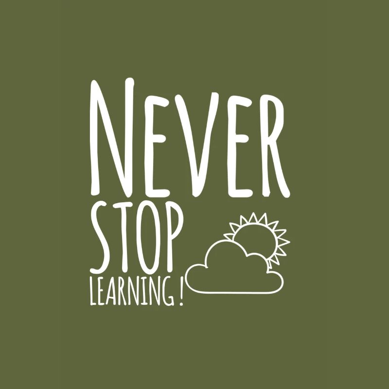 Never STOP Learning!