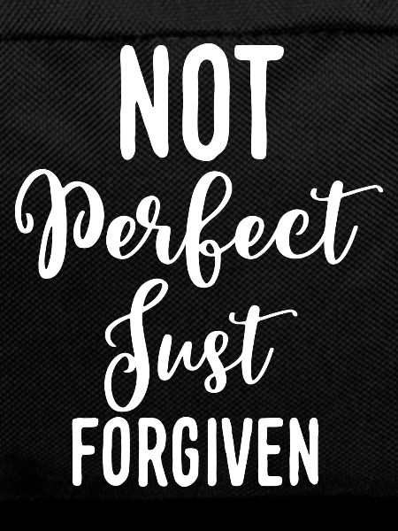 Not perfect - just forgiven