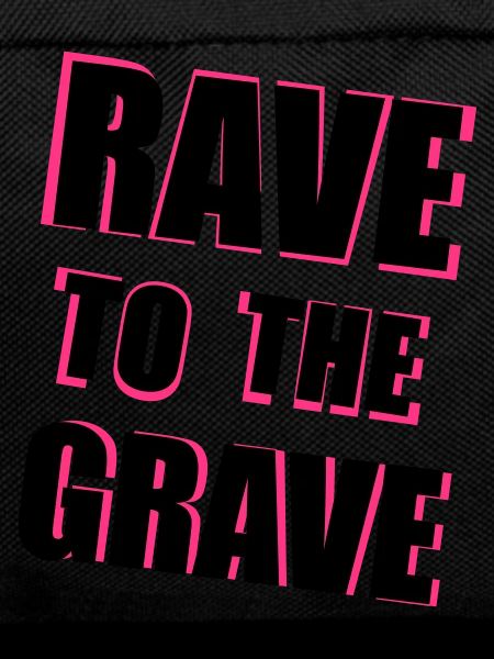 Rave To The Grave