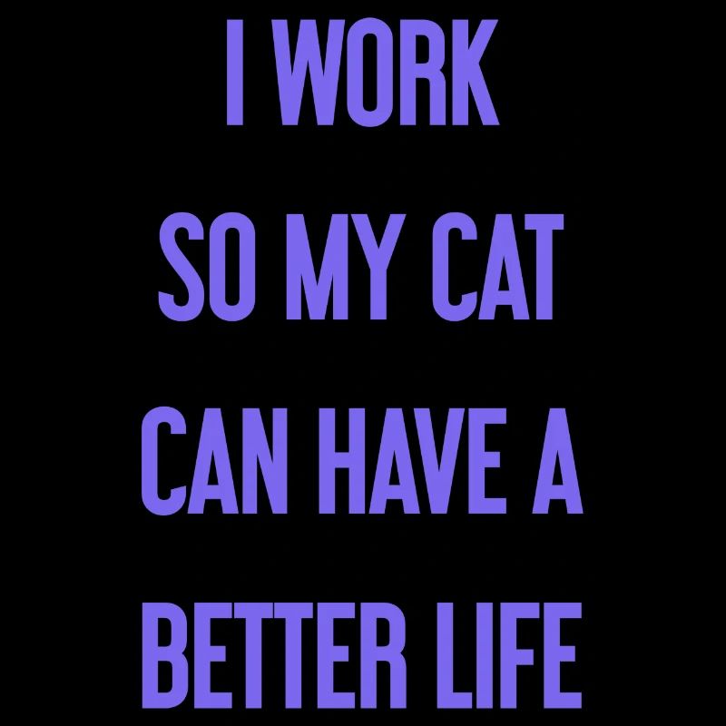 I'm working for a better cat's life!