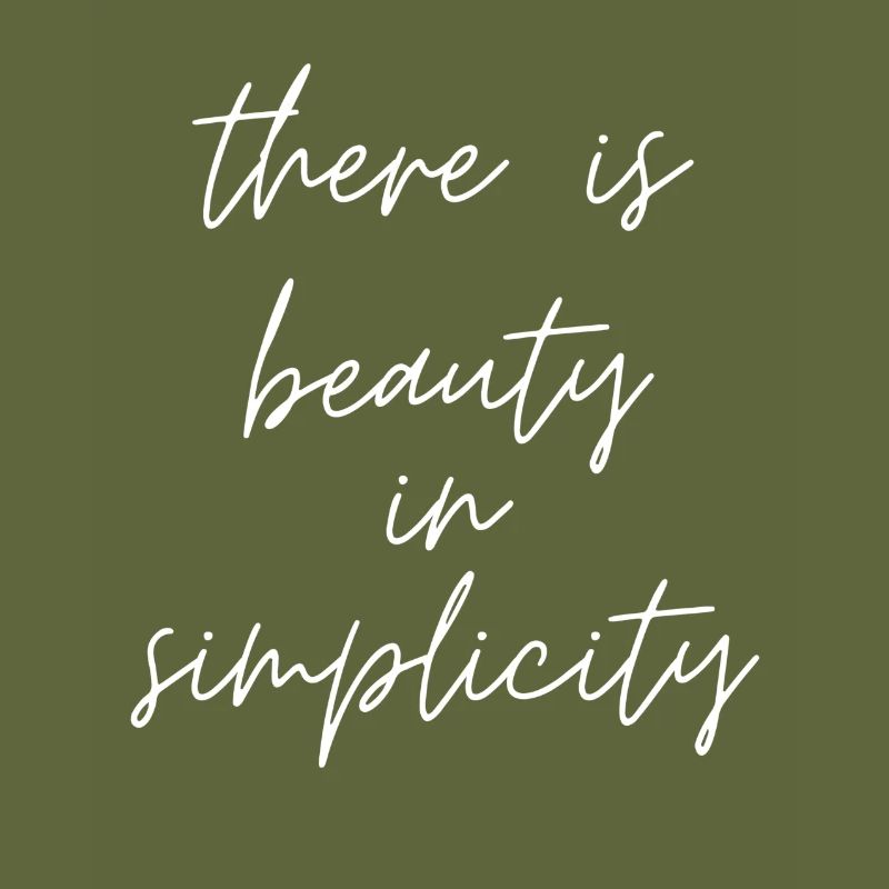 Il y a de la beauté dans la simplicité, des pensées positives