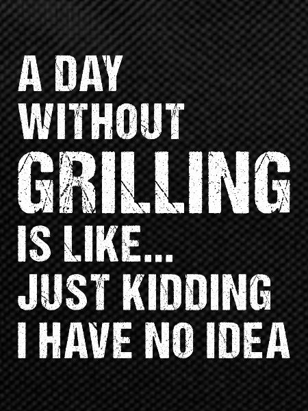 Griller A Day Without Grilling