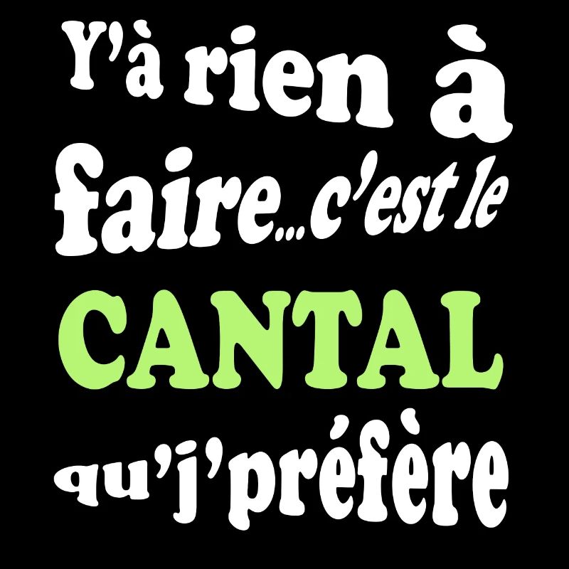 Y'a rien à faire c'est le cantal que je préfère