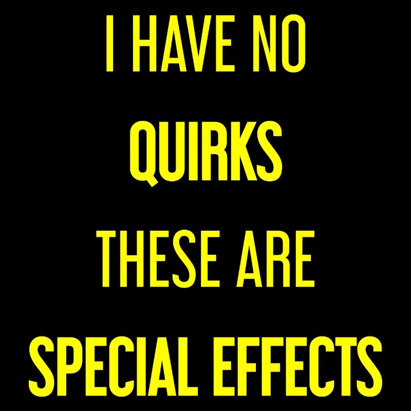 No quirks, just special effects!