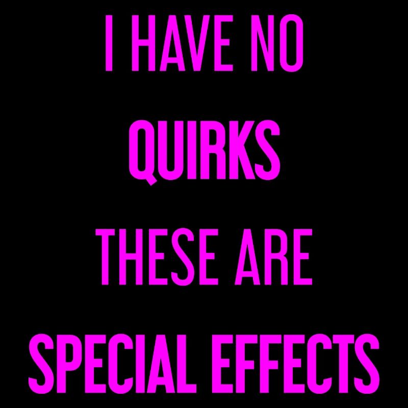 No quirks, just special effects!
