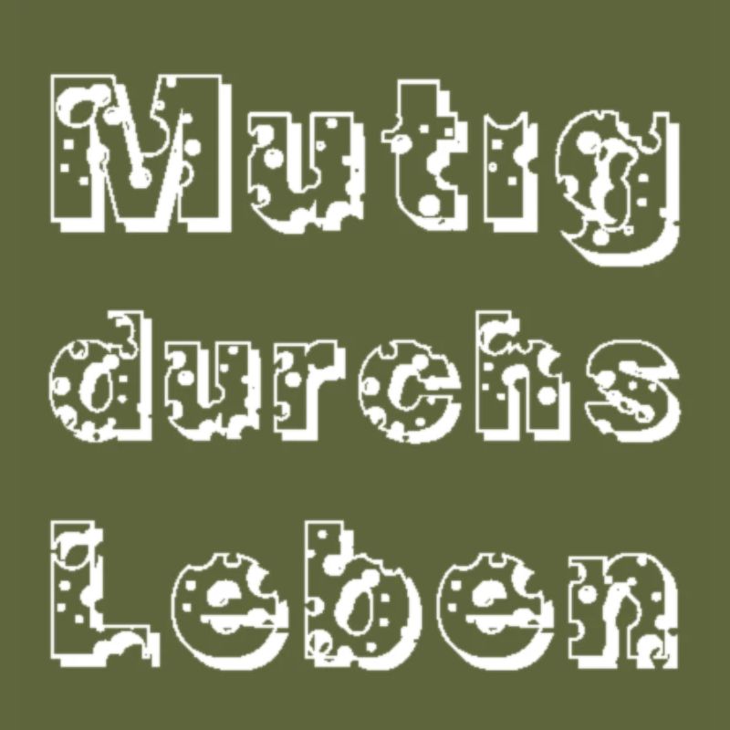 Mutig durchs Leben
