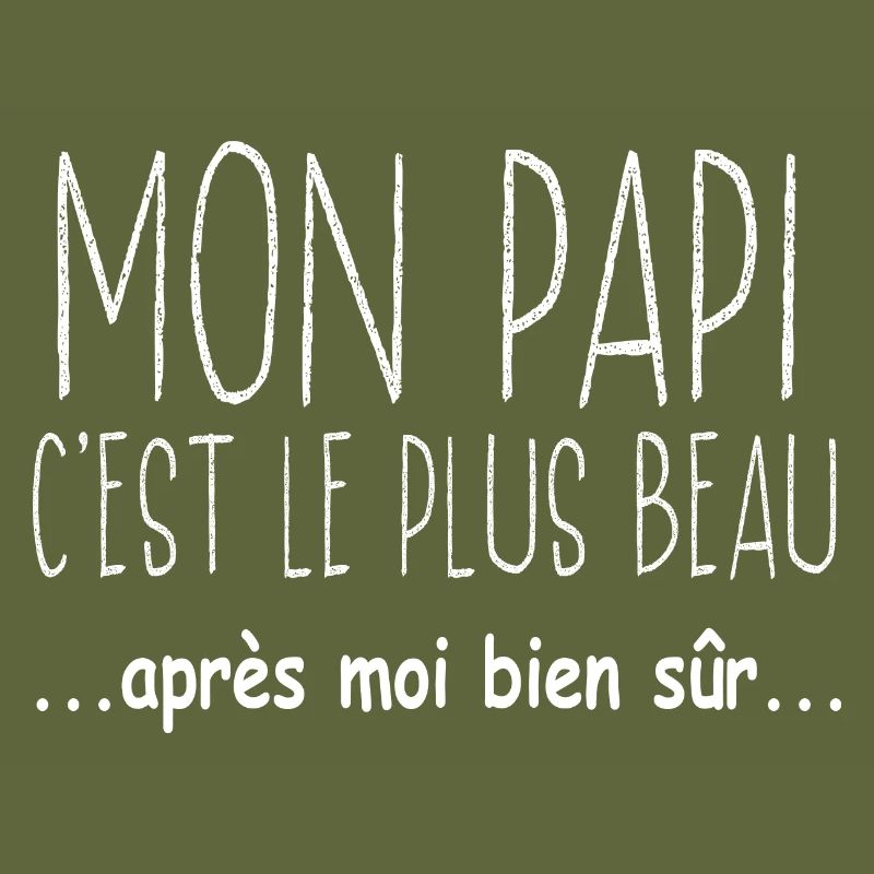 Mon papi c'est le plus beau après moi bien sûr