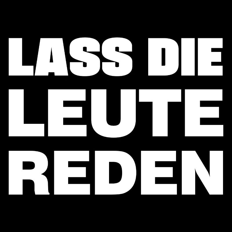 Lass die Leute reden