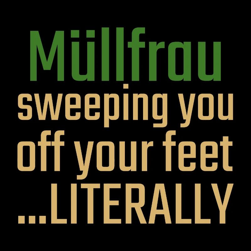 Müllfrau Sweeping you