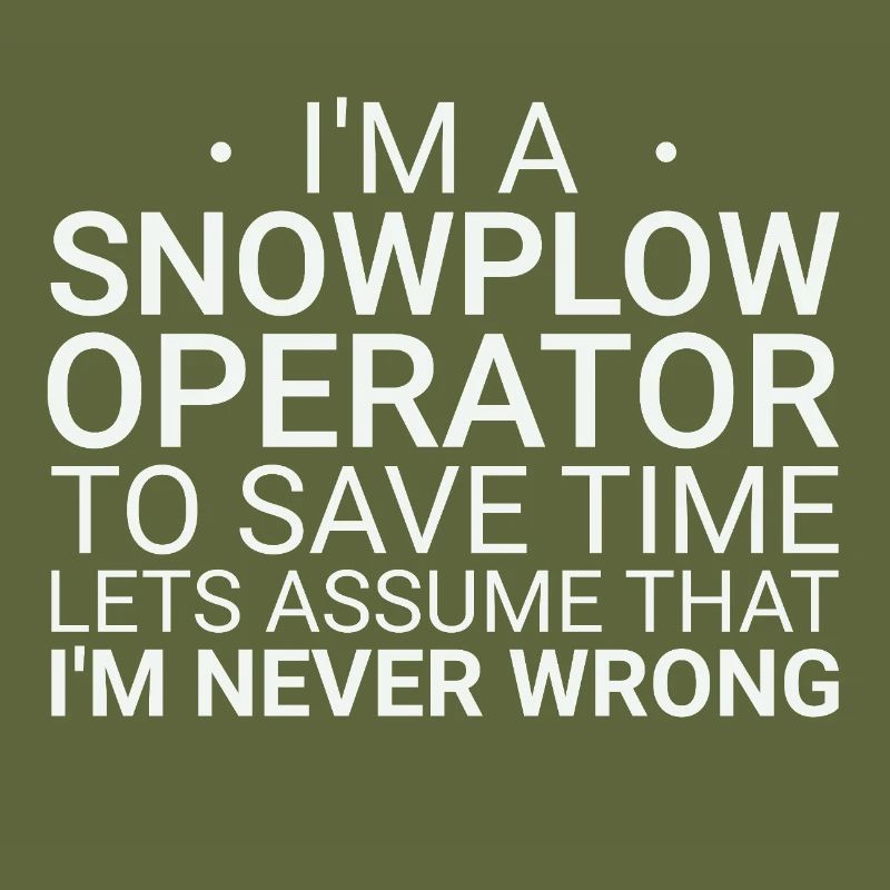 Snowplow Operator Never Wrong Schneepflugfahrer