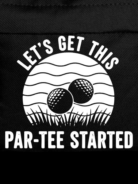 Let's Get This Par-Tee Started Golf