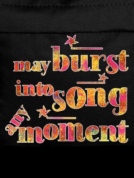 May burst into song any moment