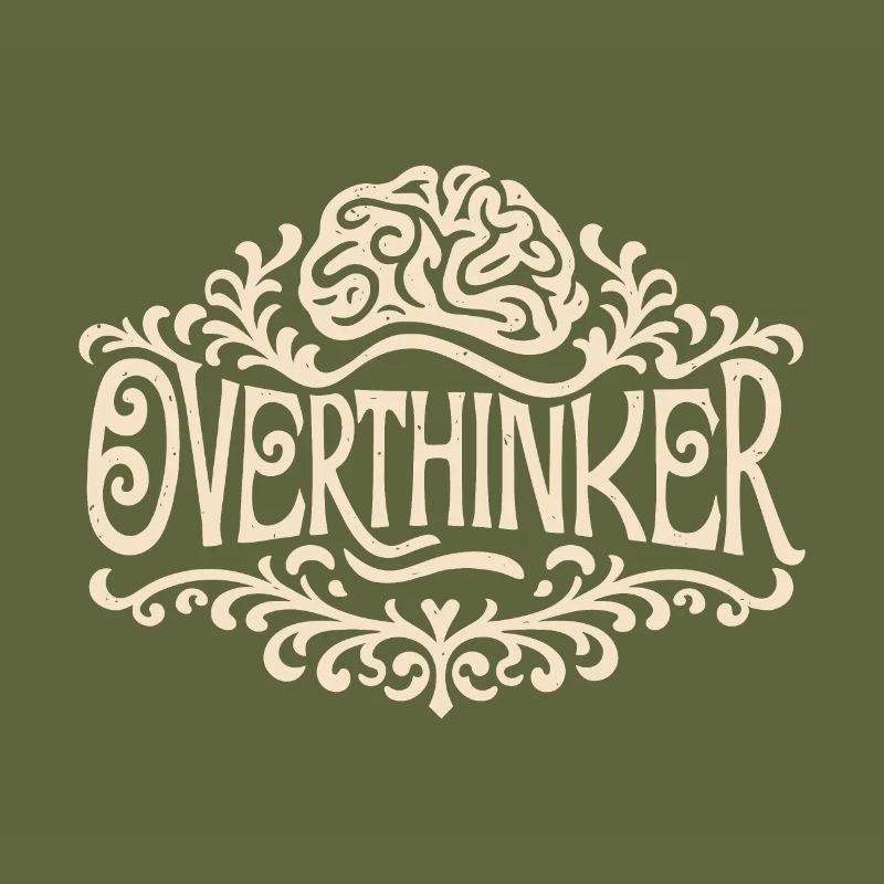 Overthinker overthinking brain