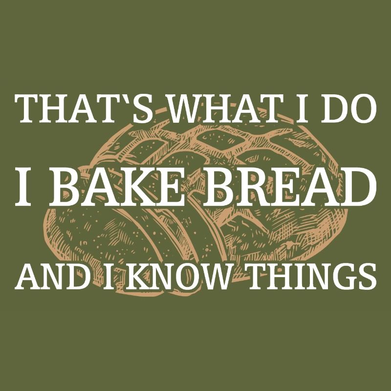 I bake bread and I know things